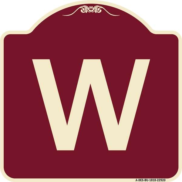 Designer Series Sign W/ Letter W, Burgundy Heavy-Gauge Aluminum Sign, 18" x 18", BU-1818-22920